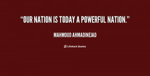 quote-Mahmoud-Ahmadinejad-our-nation-is-today-a-powerful-nation-8214 ...