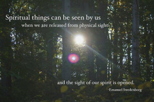Spiritual things can be seen by us when we are released from physical ...