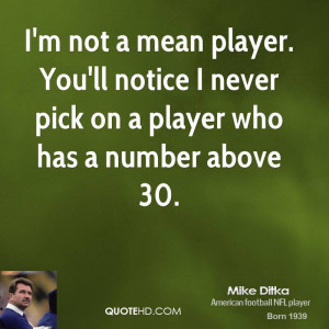 not a mean player. You'll notice I never pick on a player who has ...