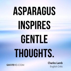 Asparagus inspires gentle thoughts.