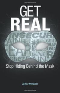 get real stop hiding behind the mask by jamy whitaker deals with ...
