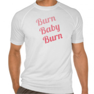 Get Fit Inspirational Quote Burn Baby White Tshirts
