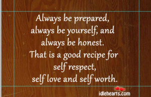 Always Be Prepared, Always Be Yourself, And Always Be Honest., Be ...