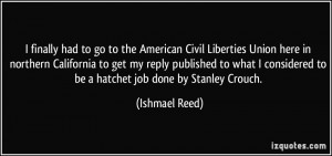 ... considered to be a hatchet job done by Stanley Crouch. - Ishmael Reed