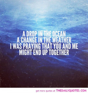 drop-in-the-ocean-you-and-me-end-up-together-life-quotes-sayings ...
