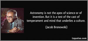 Astronomy is not the apex of science or of invention. But it is a test ...