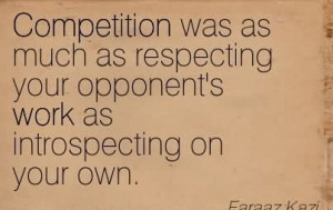 ... As Respecting Your Opponent’s Work As Introspecting On Your Own