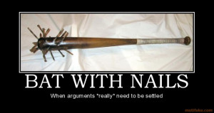 bat-with-nails-bat-nails-arguments-settle-tools-demotivational-poster ...