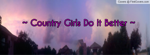 country girls do it better Profile Facebook Covers
