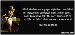 quote-i-think-she-has-more-gospel-style-than-i-do-i-think-i-m-more-umm ...