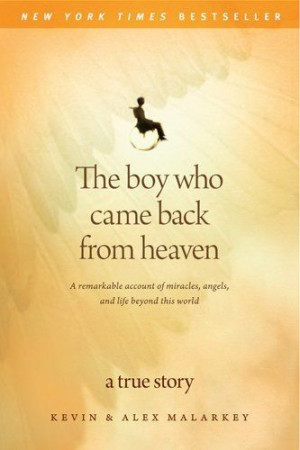 The Boy Who Came Back from Heaven: A Remarkable Account of Miracles ...