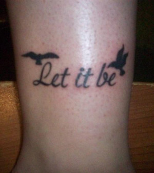 away worries the beatles let it be tattoos tattoo designs tattoo ...