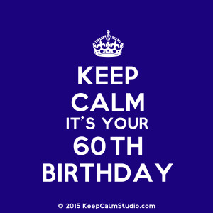 Keep Calm It's Your 60th Birthday' design on t-shirt, poster, mug and ...
