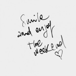 Enjoy the weekend
