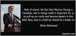 And, of course, the fact that Maurice Strong, a Canadian, was in ...