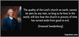 The quality of the Lord's church on earth, cannot be seen by any man ...