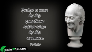 Judge A Man By His by voltaire Picture Quotes