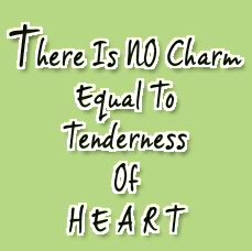 Charm Quote for Fb Share – There is no charm Equal to tenderness of ...