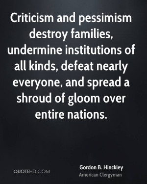 Criticism and pessimism destroy families, undermine institutions of ...