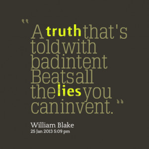 Quotes Picture: a truth that's told with bad intent beats all the lies ...