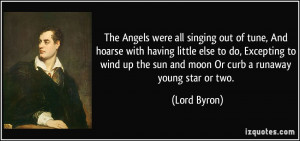 The Angels were all singing out of tune, And hoarse with having little ...