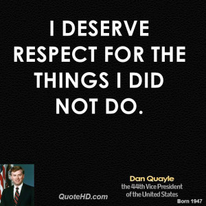 deserve respect for the things I did not do.