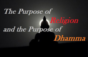 ... of dhamma what is the purpose of religion what is the purpose of