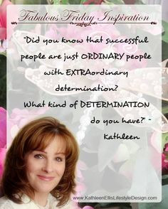 This quote reminds me of your determination to succeed in school ...