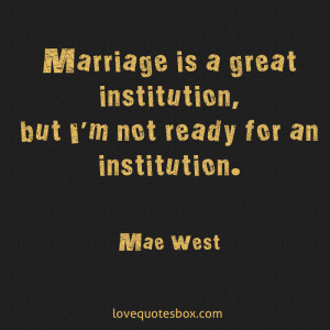 Marriage is a great institution, but I’m not ready for an ...