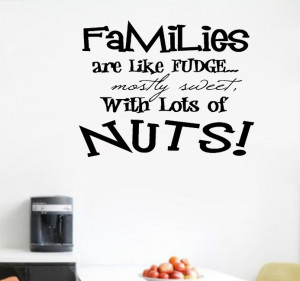 Families are like fuge, sweet, nuts -Wall Say Quote Word Lettering ...