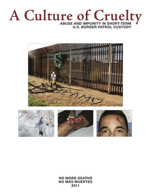 Culture of Cruelty?: A New Report on U.S. Border Patrol Abuse