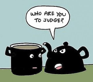 Judgmental and Self Righteous People.