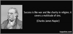 ... in religion, it covers a multitude of sins. - Charles James Napier