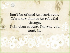 Don't be afraid to start over. Inspirational Quote