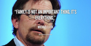 quote-Michael-J.-Fox-family-is-not-an-important-thing-its-86505