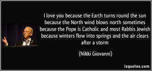 love you because the Earth turns round the sun because the North wind ...