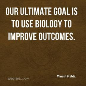 Minesh Mehta - Our ultimate goal is to use biology to improve outcomes ...