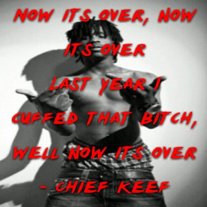 Chief Keef quote - Now it's Over