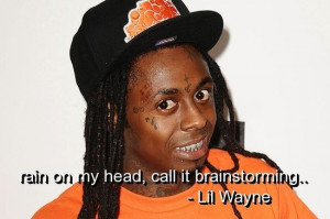 Lil wayne, quotes, sayings, rain, head, brainstorming