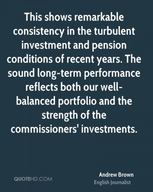 This shows remarkable consistency in the turbulent investment and ...