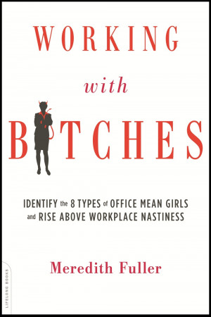 Working with Bitches: Identify the Eight Types of Office Mean Girls ...