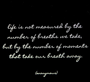 Life is not measured by the