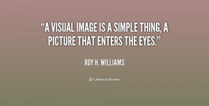 visual image is a simple thing, a picture that enters the eyes ...