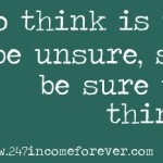 To Be Unsure.... Quote