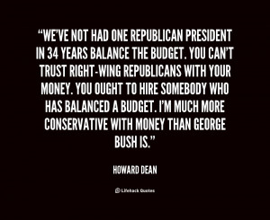 We've not had one Republican president in 34 years balance the budget ...