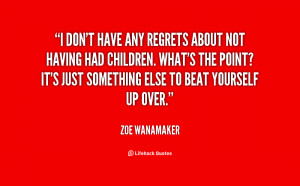 quote-Zoe-Wanamaker-i-dont-have-any-regrets-about-not-141301_1.png