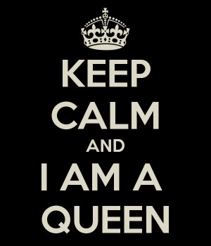 KEEP CALM AND I AM A QUEEN