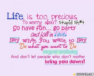 Life Is Too Precious To Worry About..
