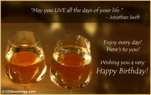 Send this birthday quote and raise a toast to your loved one on his or ...