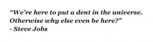 want to put a ding in the universe.